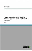 Turkey goes West - Ist die Türkei im Westen angekommen? Eine andauernde Romanze