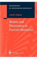 Models and Phenomena in Fracture Mechanics