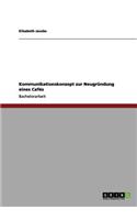 Kommunikationskonzept zur Neugründung eines Cafés