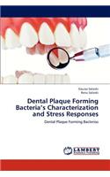 Dental Plaque Forming Bacteria's Characterization and Stress Responses