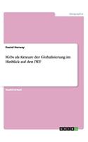 IGOs als Akteure der Globalisierung im Hinblick auf den IWF