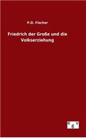 Friedrich der Große und die Volkserziehung
