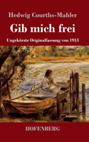 Gib mich frei