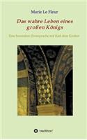 Das wahre Leben eines großen Königs