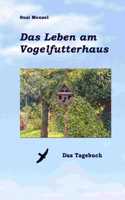 Das Leben am Vogelfutterhaus