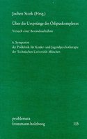 Uber Die Ursprunge Des Odipuskomplexes: Versuch Einer Bestandsaufahme. 6. Symposion Der Poliklinik Fur Kinder- Und Jugendpsychotherapie Der Technischen Universitat Munchen