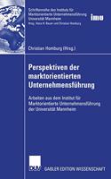 Perspektiven der marktorientierten Unternehmensführung: Arbeiten aus dem Institut für Marktorientierte Unternehmensführung der Universität Mannheim(Schriftenreihe des Instituts für Marktorientierte Unternehmensführung (IMU), Universität Mannheim)
