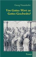 Von Gottes Wort Zu Gottes Geschw Tz?