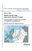 Europa und die Frage nach seinen Grenzen im Osten. Zur Konstruktion 'europ�ischer Identit�t' in Geschichte und Gegenwart. Mit einem Vorwort von Albrecht Lehmann