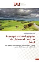 Paysages Archéologiques Du Plateau Du Sud Du Brésil