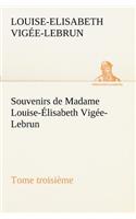 Souvenirs de Madame Louise-Élisabeth Vigée-Lebrun, Tome troisième