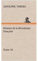 Histoire de la Révolution française, Tome 10: (French)