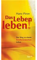 Das LEBEN leben!