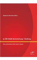 § 238 StGB Nachstellung/ Stalking