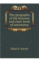 The Geography of the Heavens and Class-Book of Astronomy