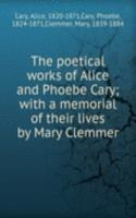 poetical works of Alice and Phoebe Cary; with a memorial of their lives by Mary Clemmer