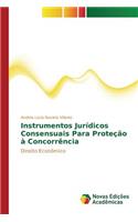 Instrumentos Jurídicos Consensuais Para Proteção à Concorrência