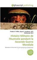 Histoire Militaire de L'Australie Pendant La Seconde Guerre Mondiale