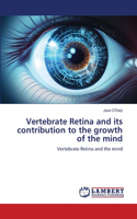 Vertebrate Retina and its contribution to the growth of the mind