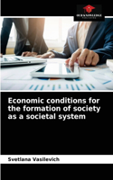 Economic conditions for the formation of society as a societal system