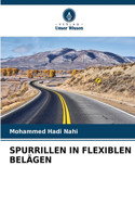 Spurrillen in Flexiblen Belägen