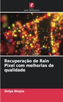 Recuperação de Rain Pixel com melhorias de qualidade