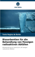 Biosorbentien für die Behandlung von flüssigen radioaktiven Abfällen