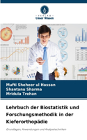 Lehrbuch der Biostatistik und Forschungsmethodik in der Kieferorthopädie