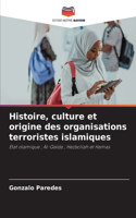 Histoire, culture et origine des organisations terroristes islamiques