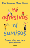 Ni agresivos ni sumisos. Educar niños asertivos y respetuosos / Neither Aggressive Nor Submissive