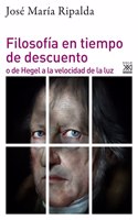 Filosofia en tiempo de descuento: o de Hegel a la velocidad de la luz