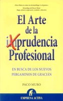 El Arte De La (Im)Prudencia Profesional / The Art of Professional (Im)Prudence
