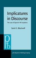 Implicatures in Discourse: The case of Spanish NP anaphora(105 Pragmatics & Beyond New Series)