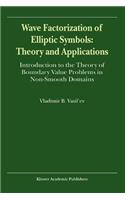 Wave Factorization of Elliptic Symbols: Theory and Applications