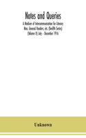 Notes and queries; A Medium of Intercommunication for Literary Men, General Readers, etc. (Twelfth Series) (Volume II) July - December 1916