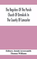The Registers Of The Parish Church Of Ormskirk In The County Of Lancaster