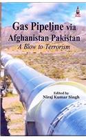 Gas Pipeline via Afghanistan Pakistan: A Blow to Terrorism