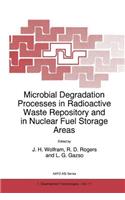 Microbial Degradation Processes in Radioactive Waste Repository and in Nuclear Fuel Storage Areas