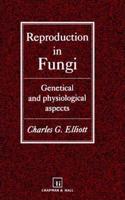 Reproduction in Fungi [Special Indian Edition - Reprint Year: 2020] [Paperback] C. Elliot