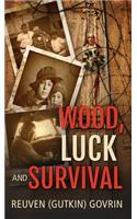 Wood, Luck & Survival