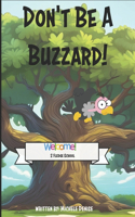 Don't Be A Buzzard