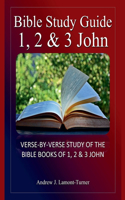 Bible Study Guide: 1,2 & 3 John