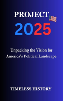 Project 2025: Unpacking the Vision for America's Political Landscape