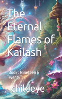 The Eternal Flames of Kailash: "Book: Nineteen & Twenty"(#Childeye)