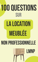 100 Questions sur la location meublée non professionnelle (LMNP)