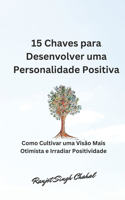 15 Chaves para Desenvolver uma Personalidade Positiva