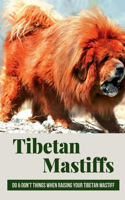 Tibetan Mastiffs: Do & Don't Things When Raising Your Tibetan Mastiff: Tibetan Mastiff Breed Standard