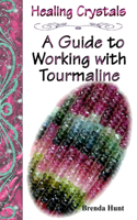 Healing Crystals - A Guide to Working with Tourmaline
