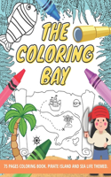 The Coloring Bay: A coloring book for children. Pirate, treasure island and sea life themed.