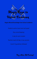 Magic Keys to Unlock Lockdown: This is to help students and teachers regain some of the missed knowledge from school lockdown.